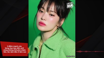 3 điểm mạnh của Song Hye Kyo đến anti cũng không thể phủ nhận: Sắc, tài, tâm đều ở tầm cao | Điện Ảnh Net
