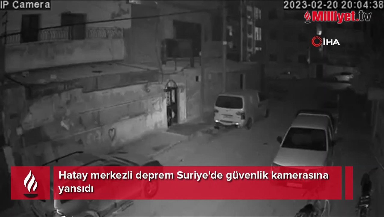 Hatay merkezli deprem Suriye'de güvenlik kamerasına yansıdı