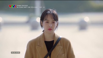 Ai Cũng Biết Em Yêu Anh Tập 23 (Phim Hoa Ngữ - Thuyết Minh VTV1)