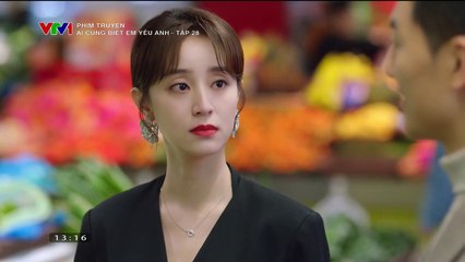 Ai Cũng Biết Em Yêu Anh Tập 28 (Phim Hoa Ngữ - Thuyết Minh VTV1)