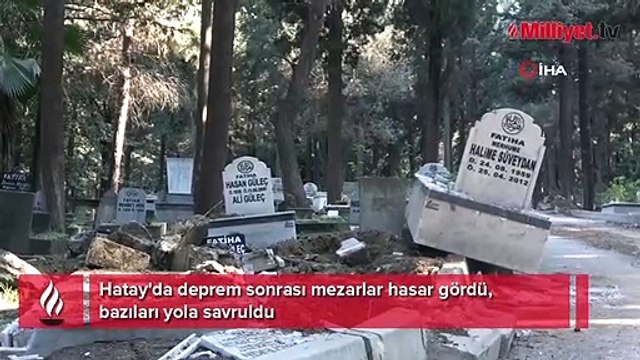 Hatay'da deprem sonrası mezarlar hasar gördü, bazıları yola uçtu