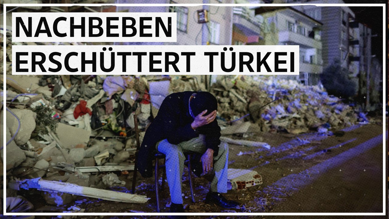 Schweres Nachbeben erschüttert Süden der Türkei