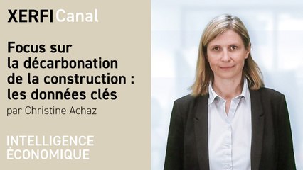 Focus sur la décarbonation de la construction : les données clés  [Christine Achaz]
