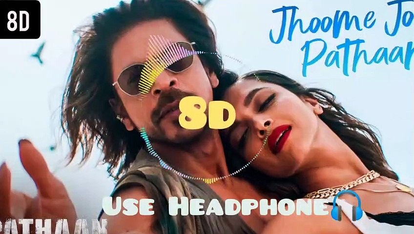 Jhoome Jo Pathaan (8D Audio) || Arijit Singh || Sukriti Kakar || Shah Rukh Khan, Deepika Padukone