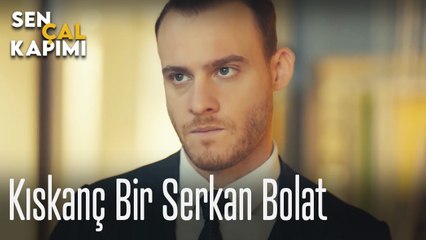 Kıskanç bir Serkan Bolat - Sen Çal Kapımı