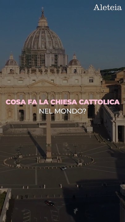 Cosa fa la Chiesa cattolica nel mondo?
