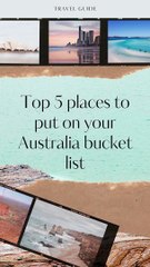 Top 5 places to put on your Australia bucket list