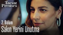 Sakın yerini unutma - Taçsız Prenses 2. Bölüm