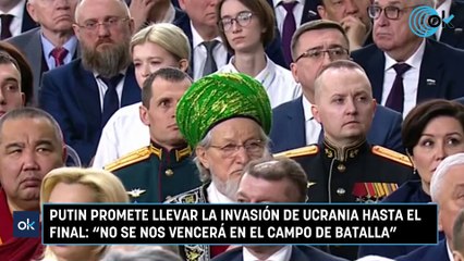 Putin promete llevar la invasión de Ucrania hasta el final: "No se nos vencerá en el campo de batalla"