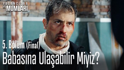 Babasına ulaşma şansımız var mı_ - Yalancılar Ve Mumları 5. Bölüm (Final)