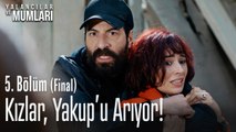 Kızlar, Yakup'u arıyor! - Yalancılar Ve Mumları 5. Bölüm (Final)