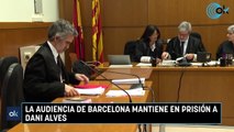 La Audiencia de Barcelona mantiene en prisión a Dani Alves