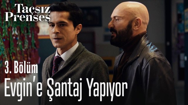 Fırıldak, Evgin'e şantaj yapıyor - Taçsız Prenses 3. Bölüm