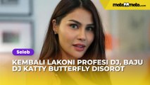 Kembali Lakoni Profesi Disk Jokey, Baju DJ Katty Butterfly Disorot: Balik ke Setelan Pabrik