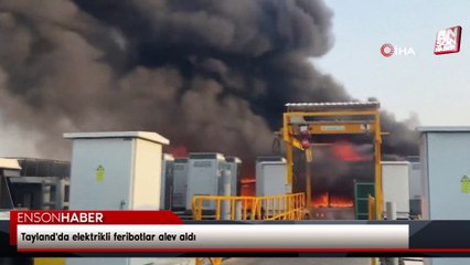 Tayland'da elektrikli feribotlar alev aldı