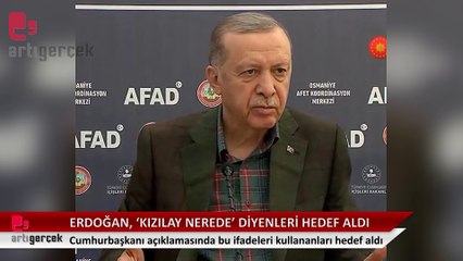 Erdoğan 'Kızılay nerede' diyenleri hedef aldı