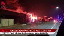 Konya'da plastik fabrikası alev alev yandı