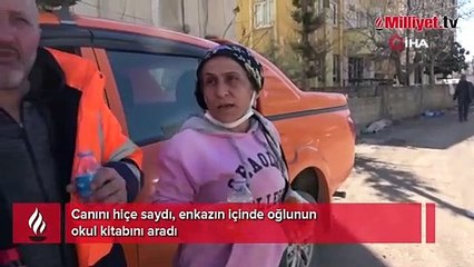 Canını hiçe saydı, enkazın içinde oğlunun okul kitabını aradı