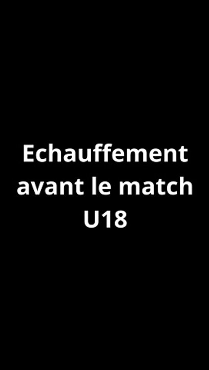 ECHAUFFEMENT U18 1/4 FINALE COUPE DES YVELINES