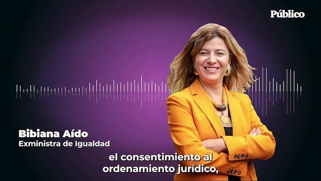 Bibiana Aído, sobre la ley del 'solo sí es sí': Es un avance que el énfasis esté en el consentimiento