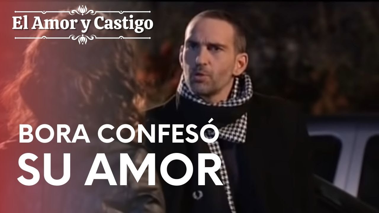 Bora confesó su amor | Amor y Castigo - Episodio 4