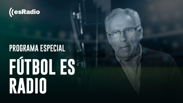Especial Fútbol es Radio: Homenaje, despedida y recuerdos a Amancio Amaro de sus compañeros