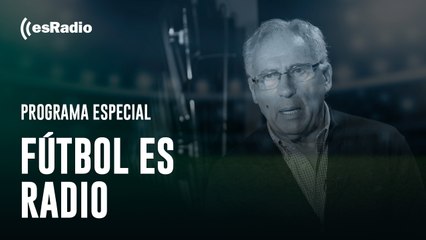Especial Fútbol es Radio: Homenaje, despedida y recuerdos a Amancio Amaro de sus compañeros