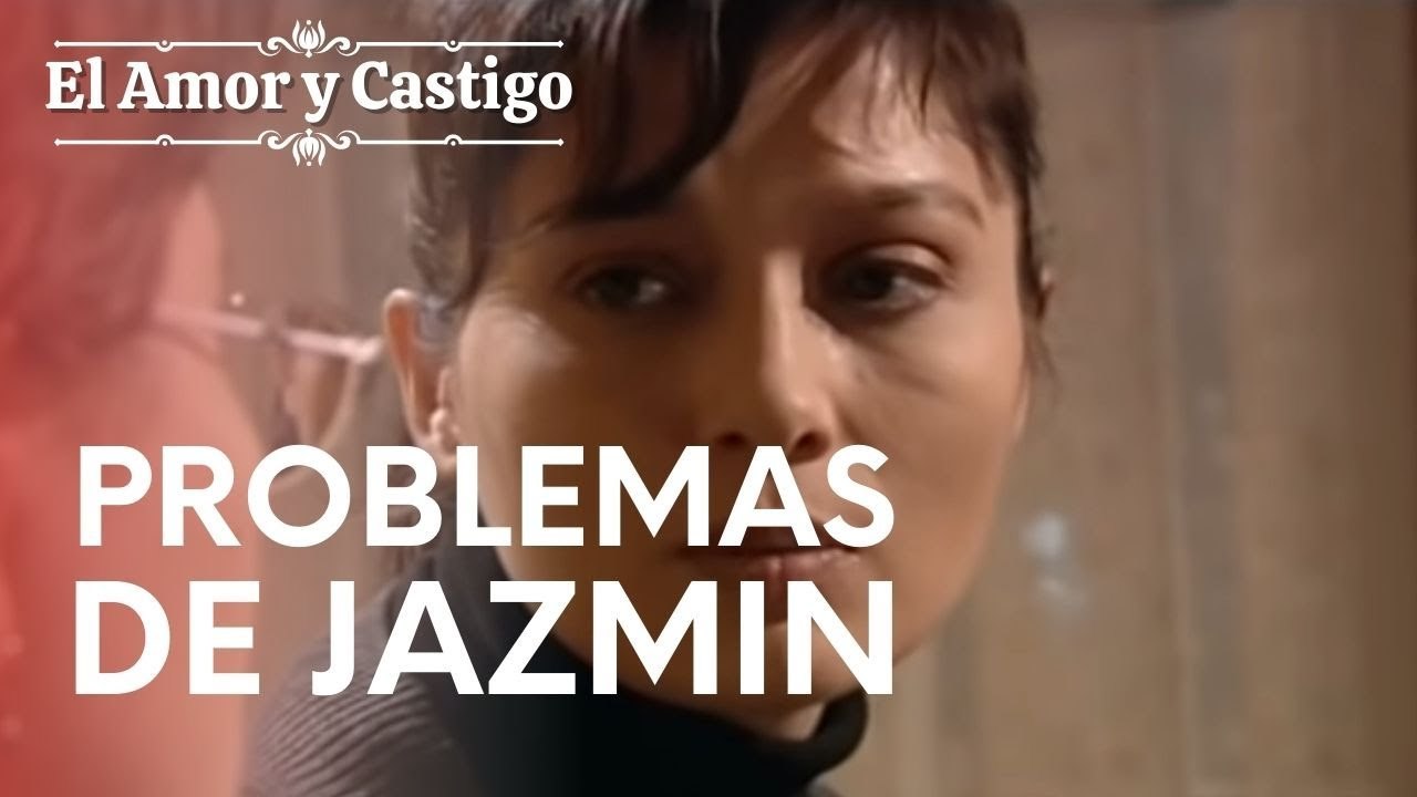 Problemas de Jazmin | Amor y Castigo - Episodio 5