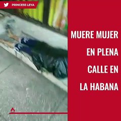 Muere mujer en plena calle en La Habana