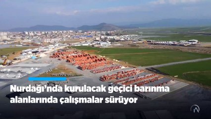 Nurdağı'nda kurulacak geçici barınma alanlarında çalışmalar sürüyor