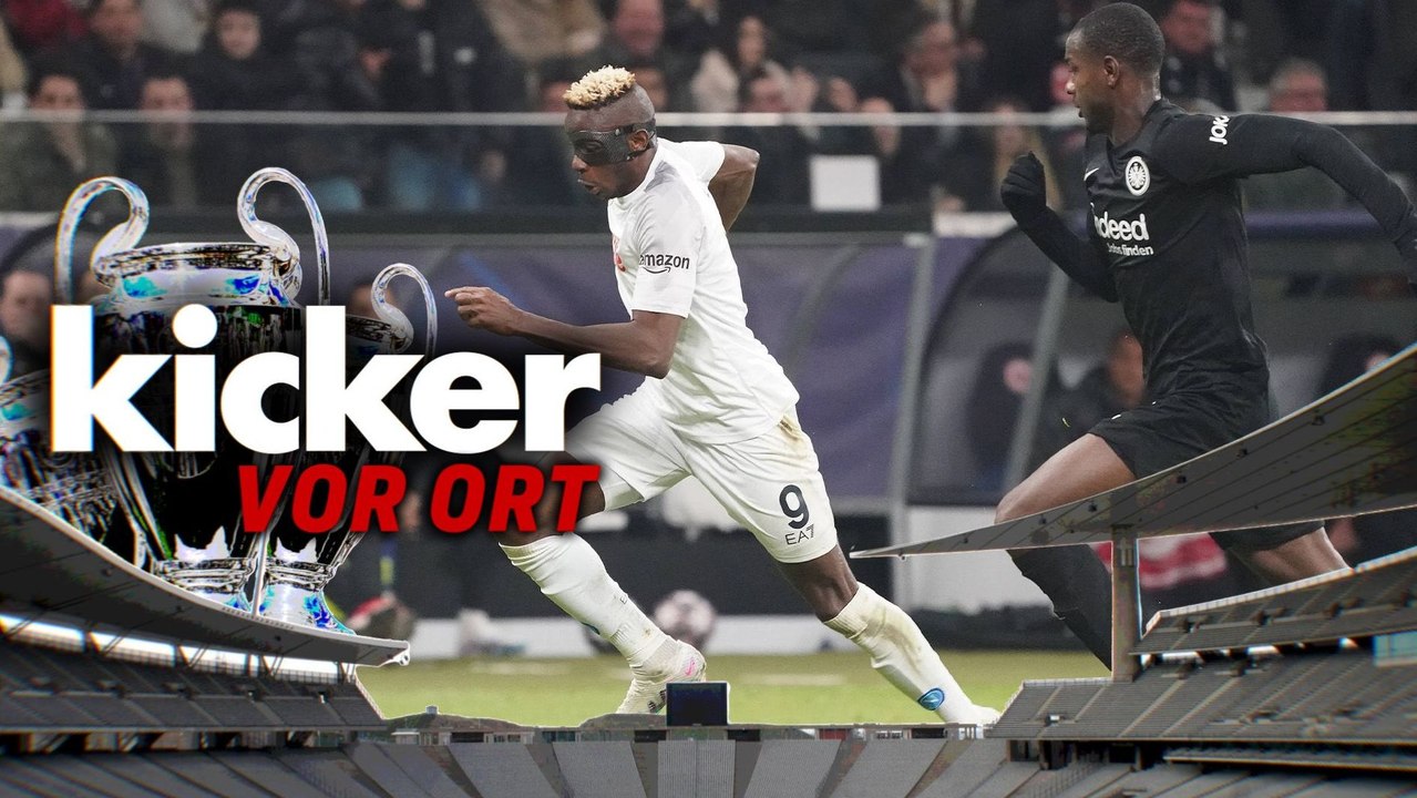 Kein neues Frankfurt-Märchen: Neapel 'der stärkste Gegner in den letzten Jahren'