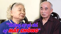 Chồng là THƯƠNG BINH, cụ bà một mình LO TOAN mọi chuyện, không sợ gì chỉ sợ MẤT CHỒNG _ Chuyện MCND