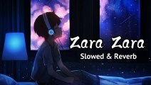 Zara Zara Bahakta Hai Lofi _ Slowed and Reverb song _