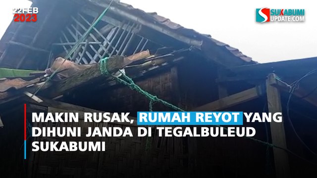 Makin Rusak, Rumah Reyot yang Dihuni Janda di Tegalbuleud Sukabumi