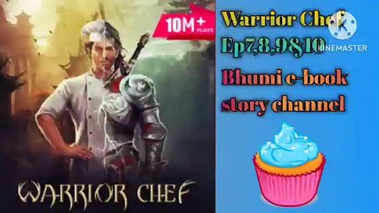 Warrior Chef|| Ep7,8,9&10||