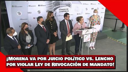 下载视频: ¡Morena va por juicio político vs. Lenchopor violar Ley de Revocación de mandato!