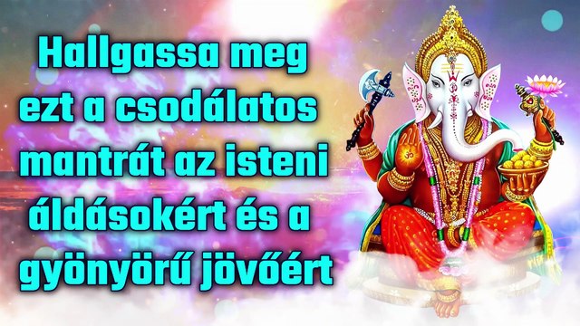 Hallgassa meg ezt a csodálatos mantrát az isteni áldásokért és a gyönyörű jövőért