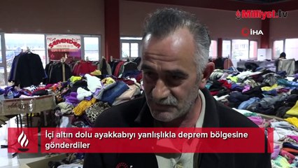 İçi altın dolu ayakkabıyı yanlışlıkla deprem bölgesine gönderdiler