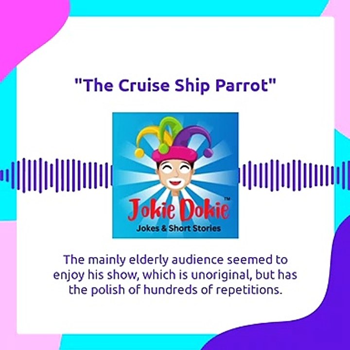Jokie Dokie™ -  "The Cruise Ship Parrot"_