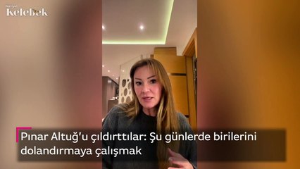 Pınar Altuğ'u çıldırttılar: Şu günlerde birilerini dolandırmaya çalışmak