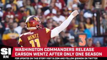 Commanders Release Carson Wentz After One Season