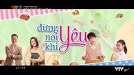 Đừng Nói Khi Yêu - Tập 13