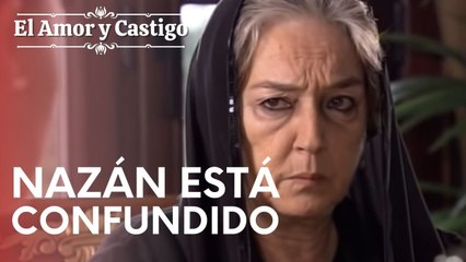 Nazán está confundido | Amor y Castigo - Episodio 7