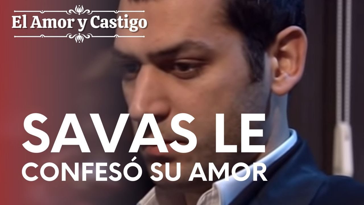 Savas le confesó su amor a Yasemin | Amor y Castigo - Episodio 7