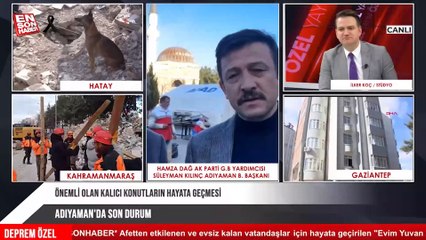 Hamza Dağ, depremin vurduğu Adıyaman'daki çalışmalar hakkında bilgi verdi