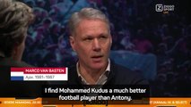 Van Basten think Kudus is an 'all-round player' compared to 'confused' Antony