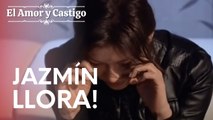 Jazmín llora | Amor y Castigo - Episodio 9