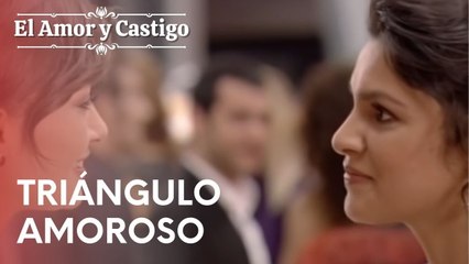 Triángulo amoroso | Amor y Castigo - Episodio 11