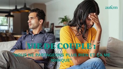 Courrier du couple : “Nous ne partageons plus rien et ça me manque”