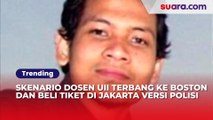 Skenario Dosen UII Terbang ke Boston dan Beli Tiket di Jakarta Versi Polisi